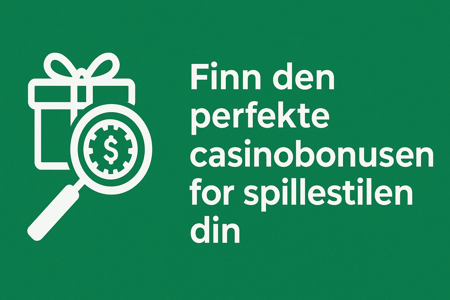Finn den perfekte casinobonusen for spillestilen din