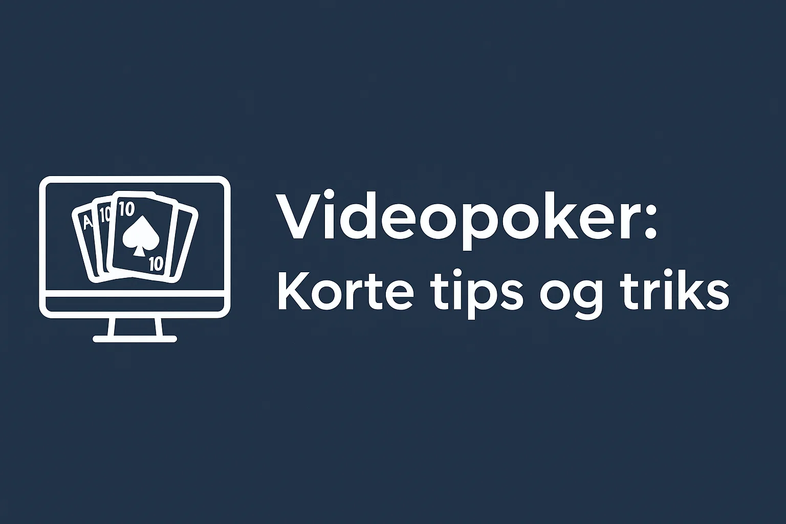Videopoker: Korte tips og triks